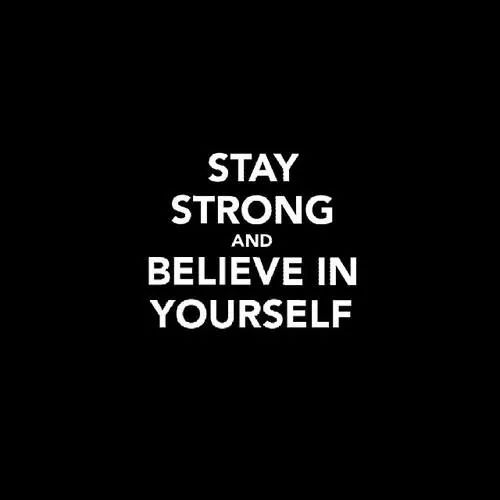An image with the following quote Stay Strong and belive in yourself