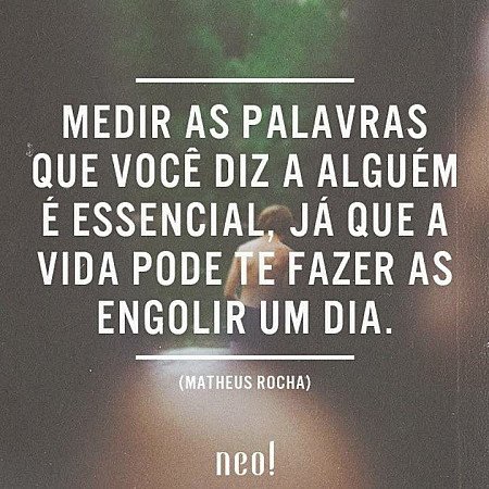 Medir as palavras que você dia a alguém é essencial, já que a vida pode te fazer...