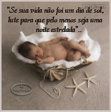 Se a sua vida não foi um dia de Sol. Lute para que pelo menos seja uma noite est...