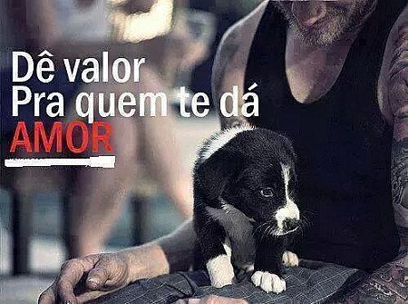 Dê valor pra quem te dá amor.