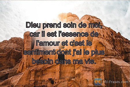 Dieu prend soin de moi, car il est l'essence de l'amour et c'est le sentiment do...