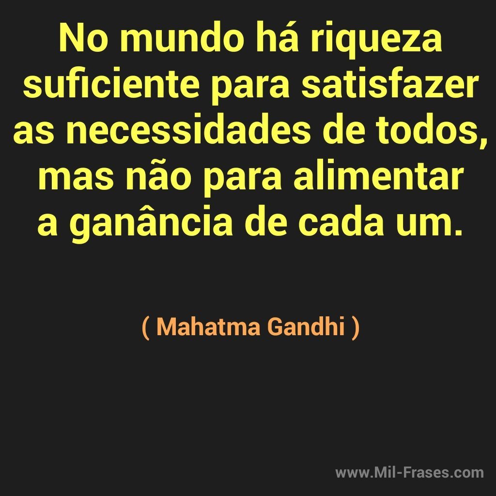 An image with the following quote No mundo há riqueza suficiente...