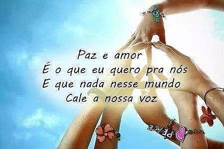 Paz e amor é o que eu quero para nós. E que nada nesse mundo cale a nossa voz.