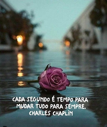 Cada segundo é tempo de mudar tudo para sempre.
