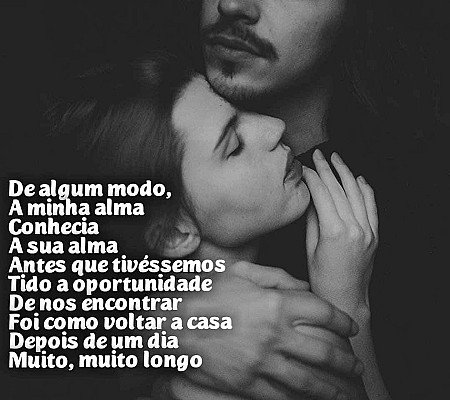 De algum modo a minha alma conhecia a sua Alma