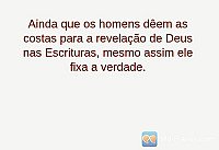 Ainda que os homens dêem as costas para a revelação de Deus nas Escrituras, mesmo assim ele fixa a verdade.