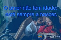 O amor não tem idade; está sempre a nascer