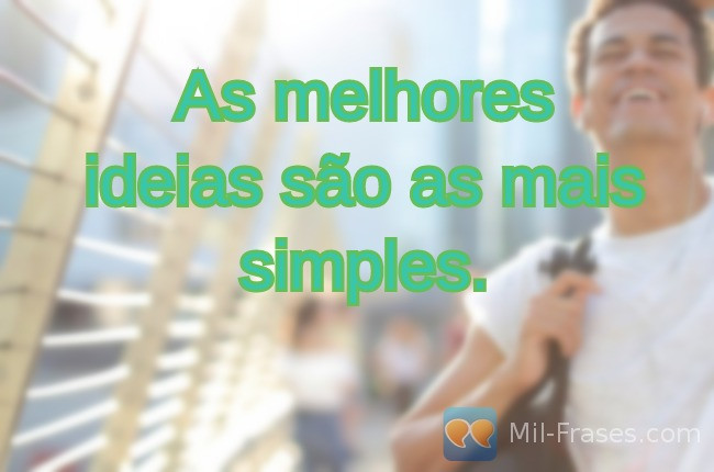 An image with the following quote As melhores ideias são as mais simples.