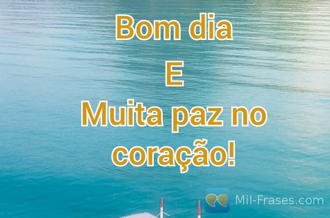 An image with the following quote Bom dia

E
Muita paz no coração!