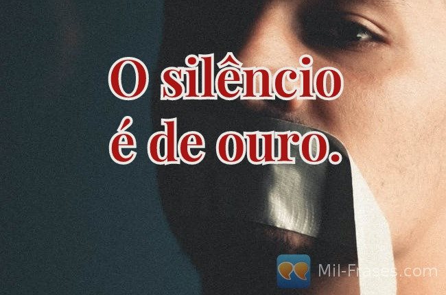 An image with the following quote O silêncio é de ouro.