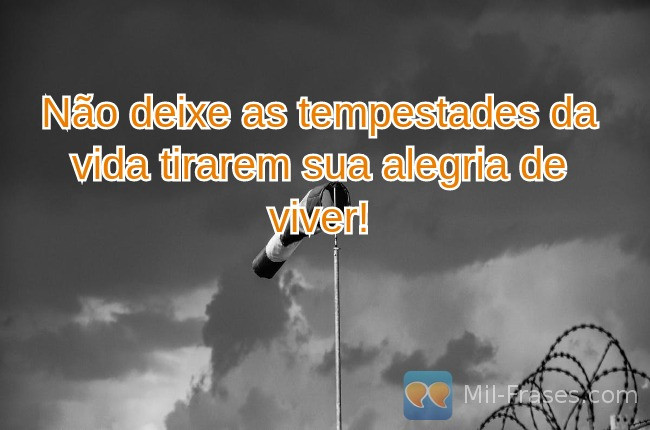 An image with the following quote Não deixe as tempestades da vida tirarem sua alegria de viver!