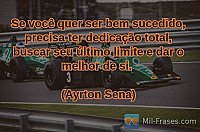 Dedicação Total - Frase de Ayrton Senna