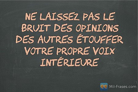Ne laissez pas le bruit des opinions des autres étouffer votre propre voix intér...