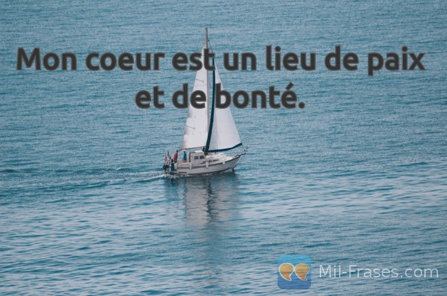 An image with the following quote Mon coeur est un lieu de paix et de bonté.