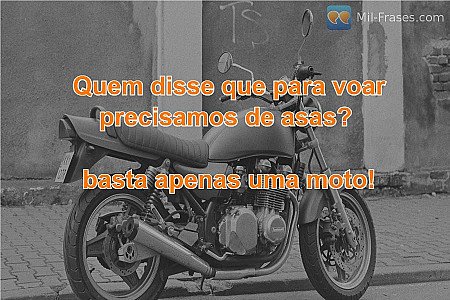 Quem disse que para voar precisamos de asas?

basta apenas uma moto!