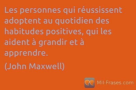 Les personnes qui réussissent adoptent au quotidien des habitudes positives, qui...