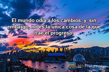 El mundo odia a los cambios, y, sin embargo, no es la única cosa de la que trae...