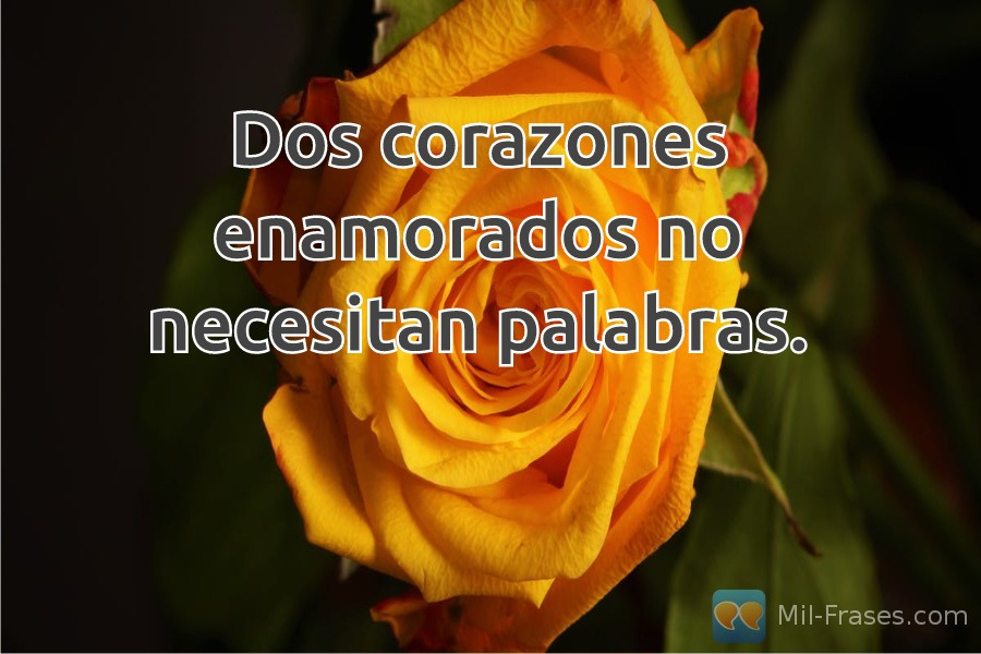 An image with the following quote Dos corazones enamorados no necesitan palabras.