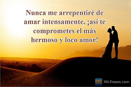 Nunca me arrepentiré de amar intensamente, ¡así te comprometes el más hermoso y...