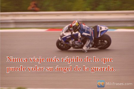 Nunca viaje más rápido de lo que puede volar su ángel de la guarda.