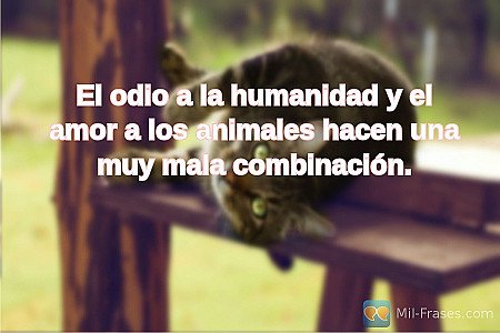 El odio a la humanidad y el amor a los animales hacen una muy mala combinación.