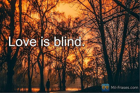 Love is blind.