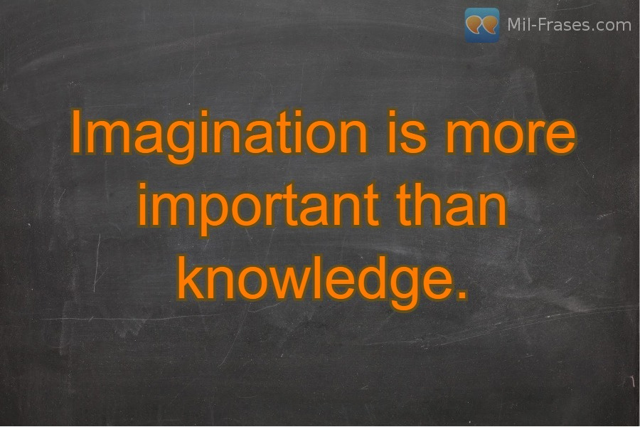 An image with the following quote Imagination is more important than knowledge.
