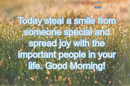 Today steal a smile from someone special and spread joy with the important peopl...
