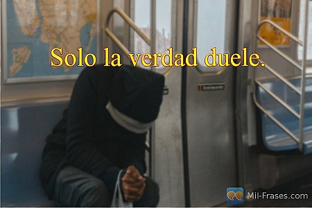 Solo la verdad duele.