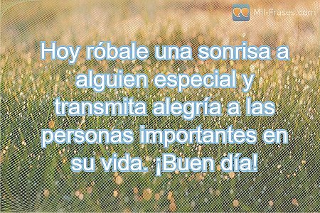 Hoy róbale una sonrisa a alguien especial y transmita alegría a las personas imp...