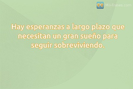 Hay esperanzas a largo plazo que necesitan un gran sueño para seguir sobrevivien...