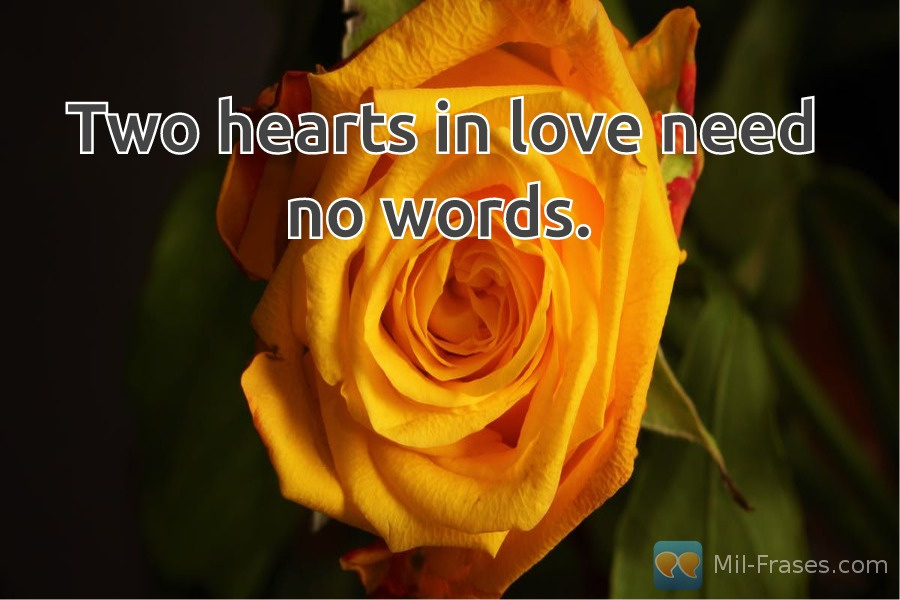 Uma imagem com a seguinte frase Two hearts in love need no words.