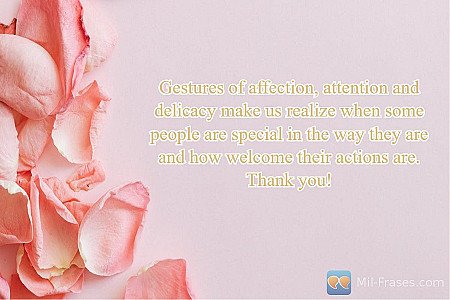 Gestures of affection, attention and delicacy make us realize when some people a...