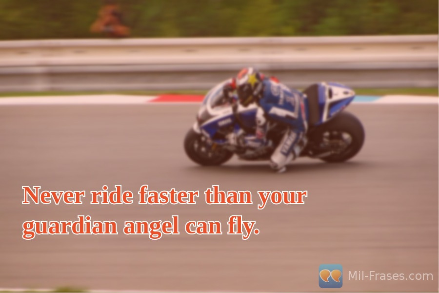 An image with the following quote Never ride faster than your guardian angel can fly.