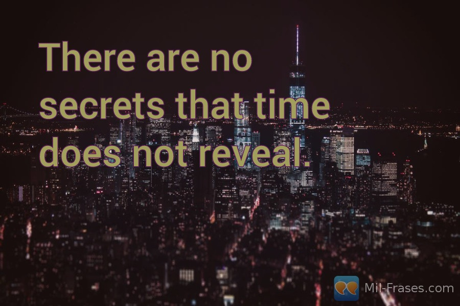 An image with the following quote There are no secrets that time does not reveal.