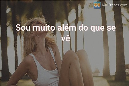 Sou muito além do que se vê