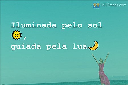 Iluminada pelo sol ?, guiada pela lua?