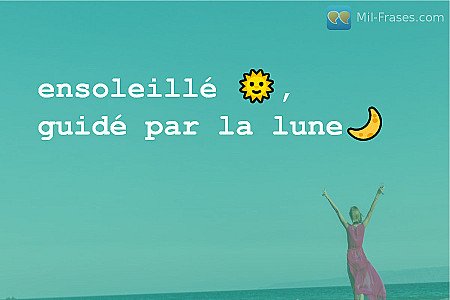 ensoleillé ?, guidé par la lune?