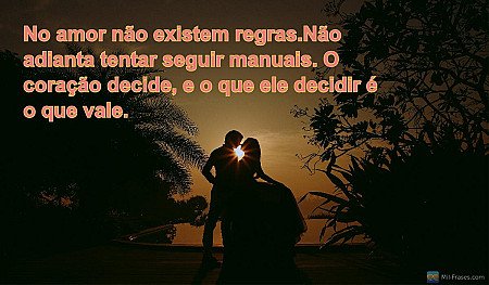 No amor não existem regras.Não adianta tentar seguir manuais. O coração decide,...