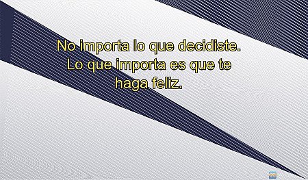 No importa lo que decidiste. Lo que importa es que te haga feliz.