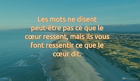 Les mots ne disent peut-être pas ce que le cœur ressent, mais ils vous font ress...