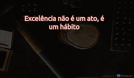 Excelência não é um ato, é um hábito
