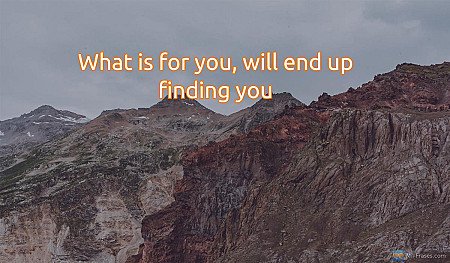What is for you, will end up finding you