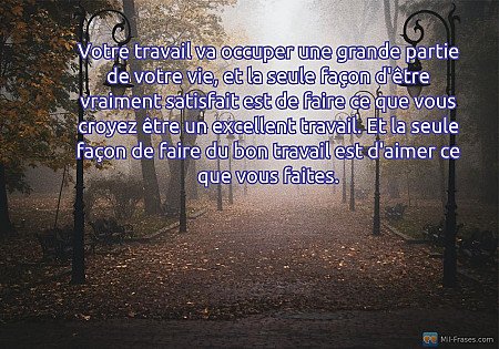 Votre travail va occuper une grande partie de votre vie, et la seule façon d'êtr...