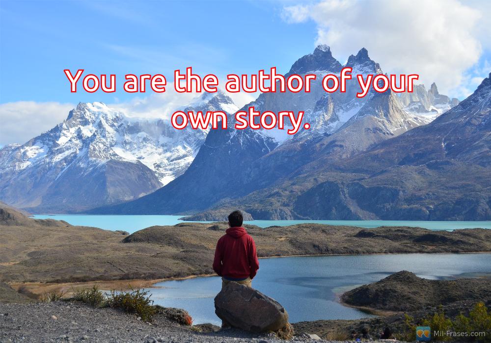 Une image avec la citation suivante You are the author of your own story.