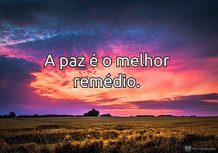A paz é o melhor remédio.
