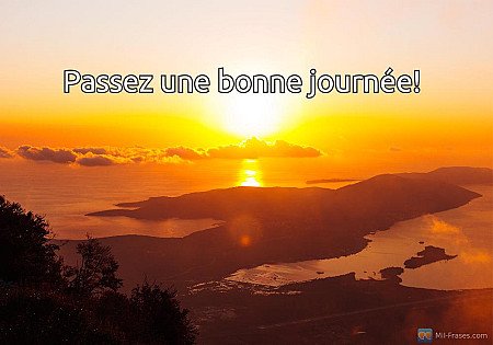 Passez une bonne journée!