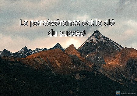 La persévérance est la clé du succès!