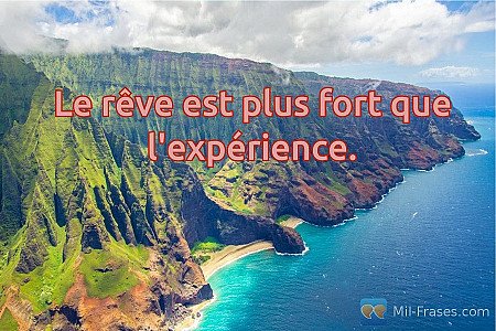 Le rêve est plus fort que l'expérience.