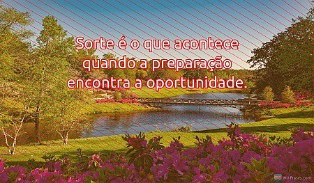 Sorte é o que acontece quando a preparação encontra a oportunidade.